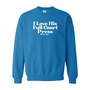 I Love His Full-Court Press | Crewneck Sweatshirt