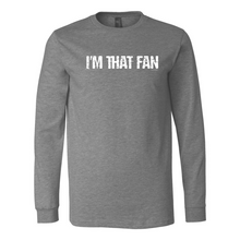 Load image into Gallery viewer, I&#39;m That Fan | Unisex Long Sleeve Tee