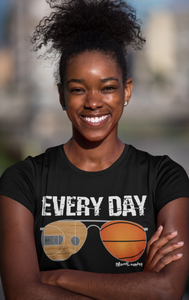 Basketball "Every Day" Sunglasses | Adult Unisex Tee