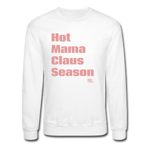 Hot Mama Claus Season | Crewneck Sweatshirt - white