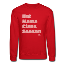 Load image into Gallery viewer, Hot Mama Claus Season | Crewneck Sweatshirt - red